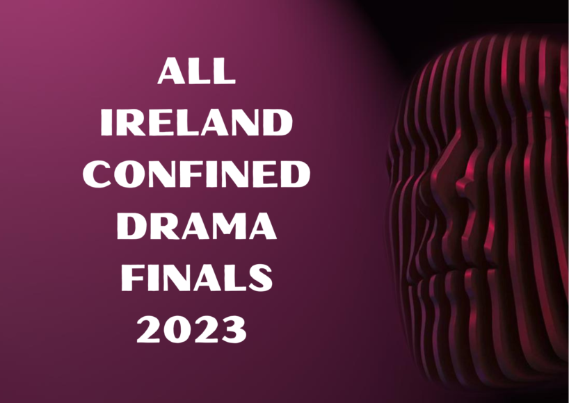 The curtain comes down this evening on the All-Ireland Confined Drama Finals in Glenamaddy