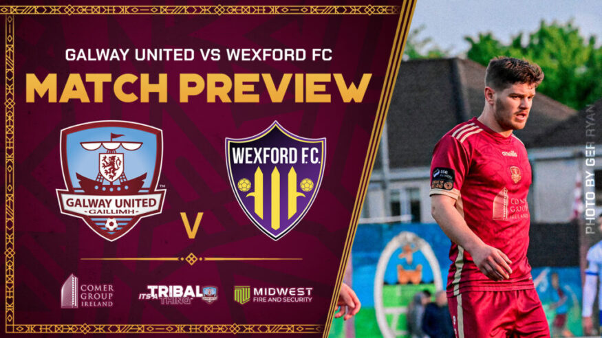 Galway United V Wexford FC Match Preview