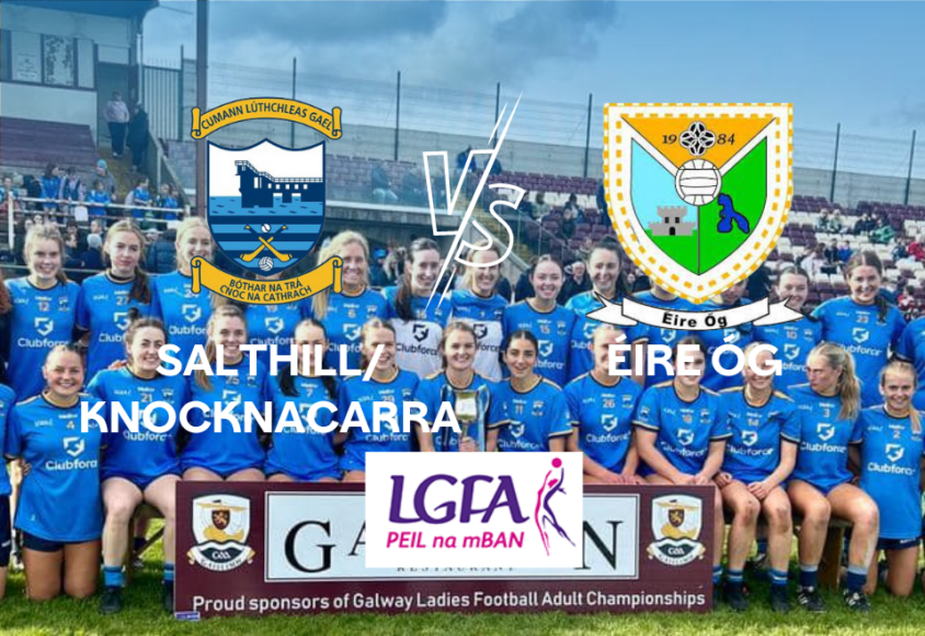 Salthill/Knocknacarra vs Éire Óg (Connacht Intermediate Ladies Football Quarter-Final Preview)