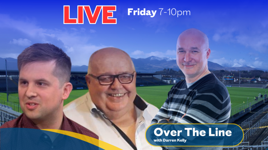 The ‘Over The Line’ Football Show with Darren Kelly, Kevin Dwyer and Jonathan Higgins