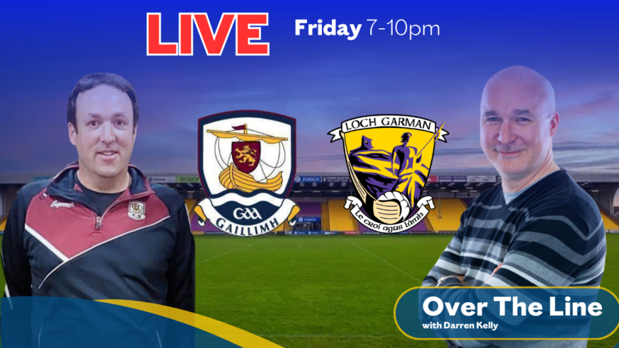 Galway vs Wexford (Leinster Hurling Championship ‘Over The Line’ Preview and Team News with Niall Canavan)