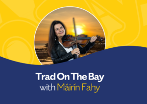 Trad On The Bay with Máirín Fahy
